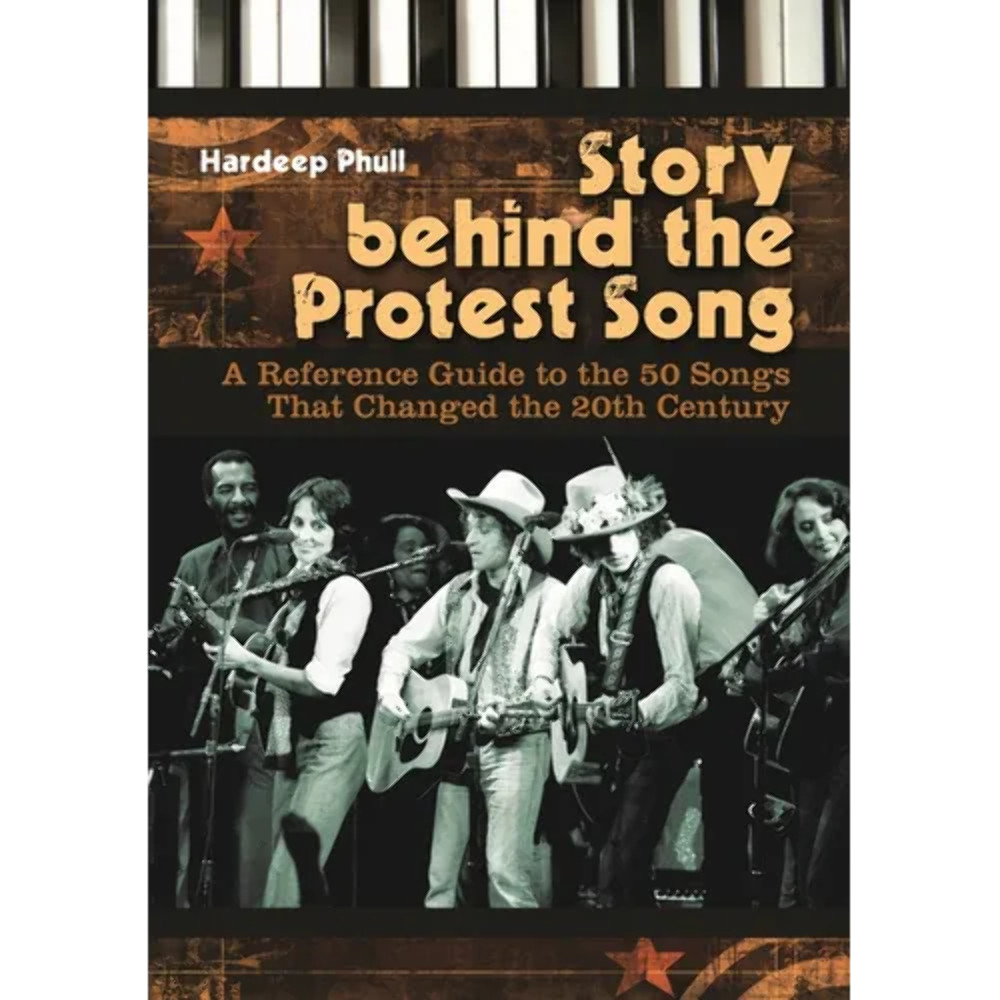 Story Behind the Protest Song: A Reference Guide to the 50 Songs That Changed th