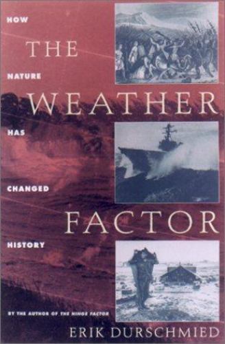 The Weather Factor: How Nature Has Chang- Erik Durschmied, 1559705582, hardcover