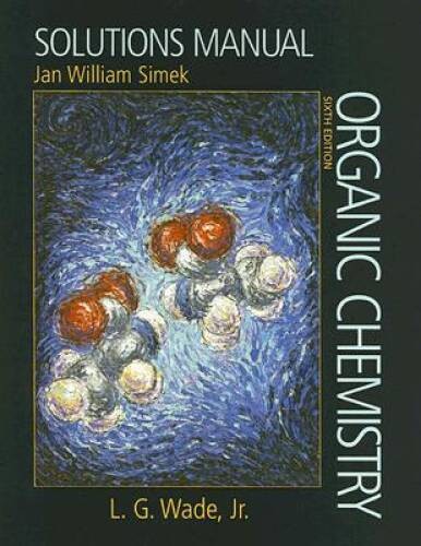 Solutions Manual for Wade&rsquo;s Organic Chemistry, 6th Edition – ACCEPTABLE