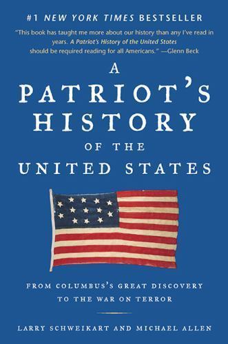 A Patriot&rsquo;s History of the United States: From Columbus&rsquo;s Great Discovery to…