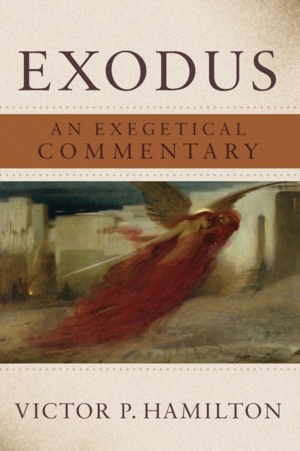 Exodus: An Exegetical Commentary by Victor P. Hamilton PAPERBACK 9781540967138