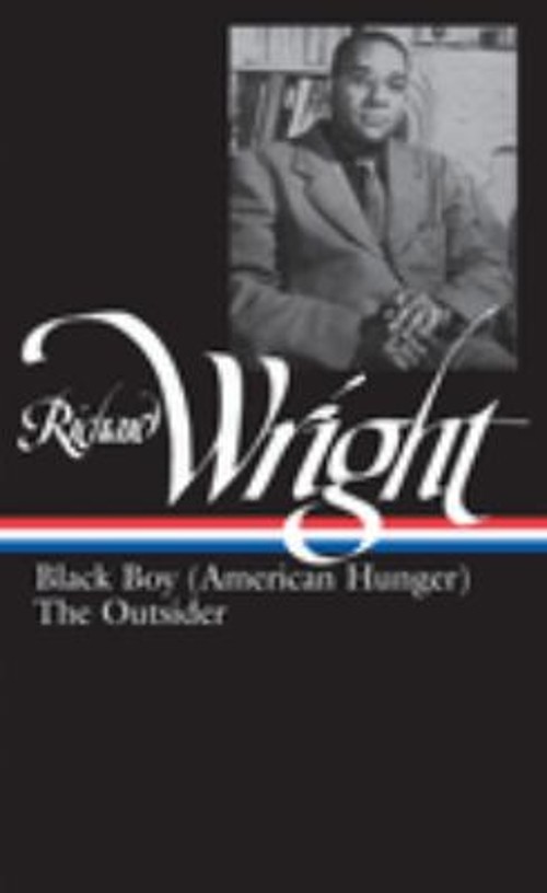 Richard Wright: Later Works LOA #56 : Black Boy American Hunger /