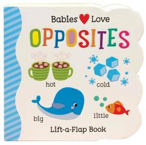 Opposites: Lift-a-Flap Children&rsquo;s Board Book (Babies Love) – Board book – GOOD