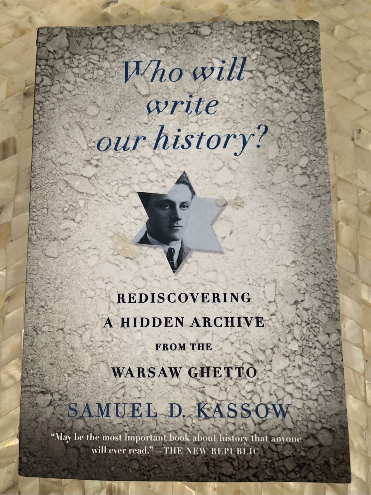 Who Will Write Our History?: Rediscovering a Hidden Archive – Samuel D. Kassow
