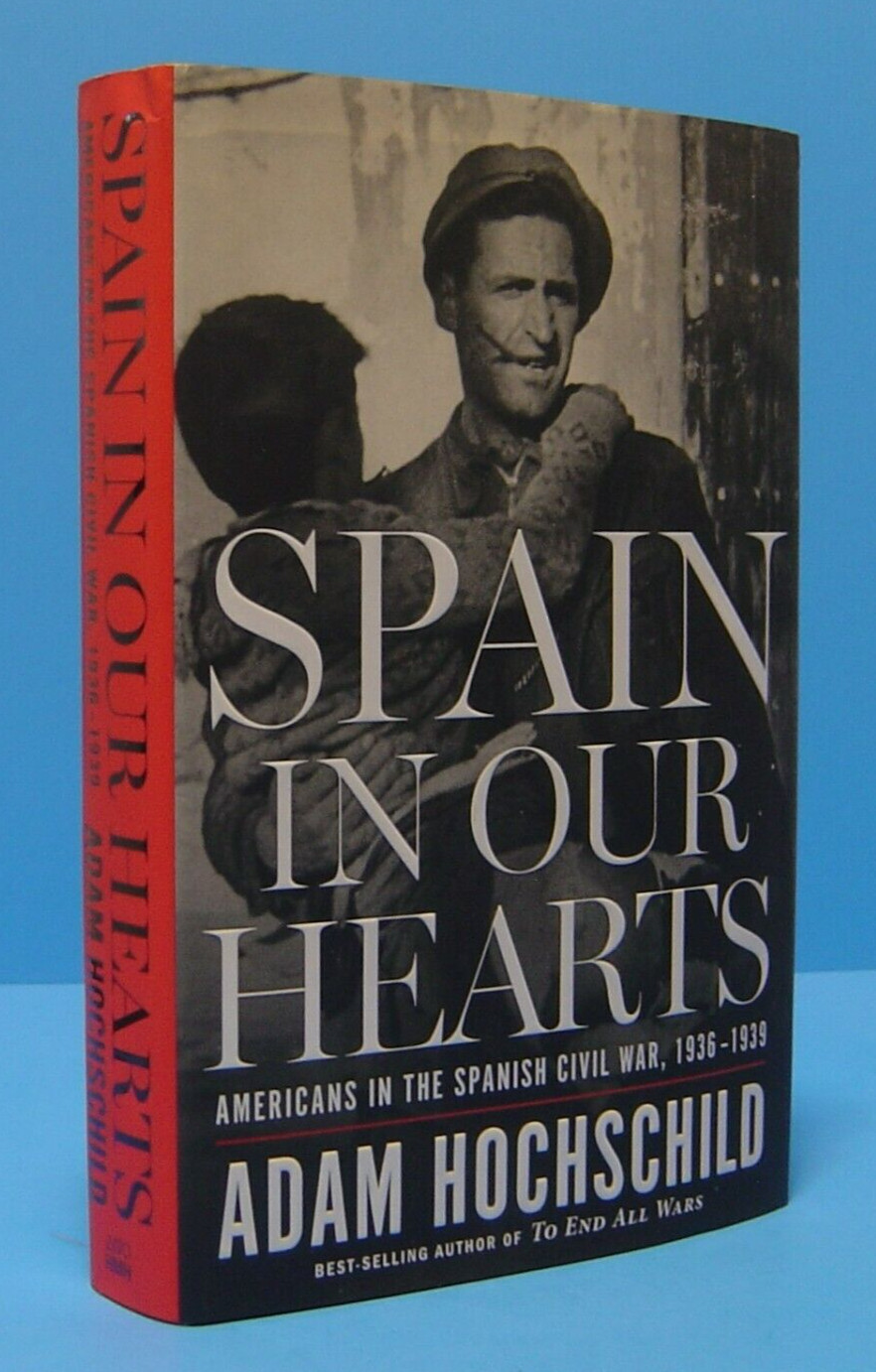 SPAIN IN OUR HEARTS BY ADAM HOCHSCHILD, SIGNED