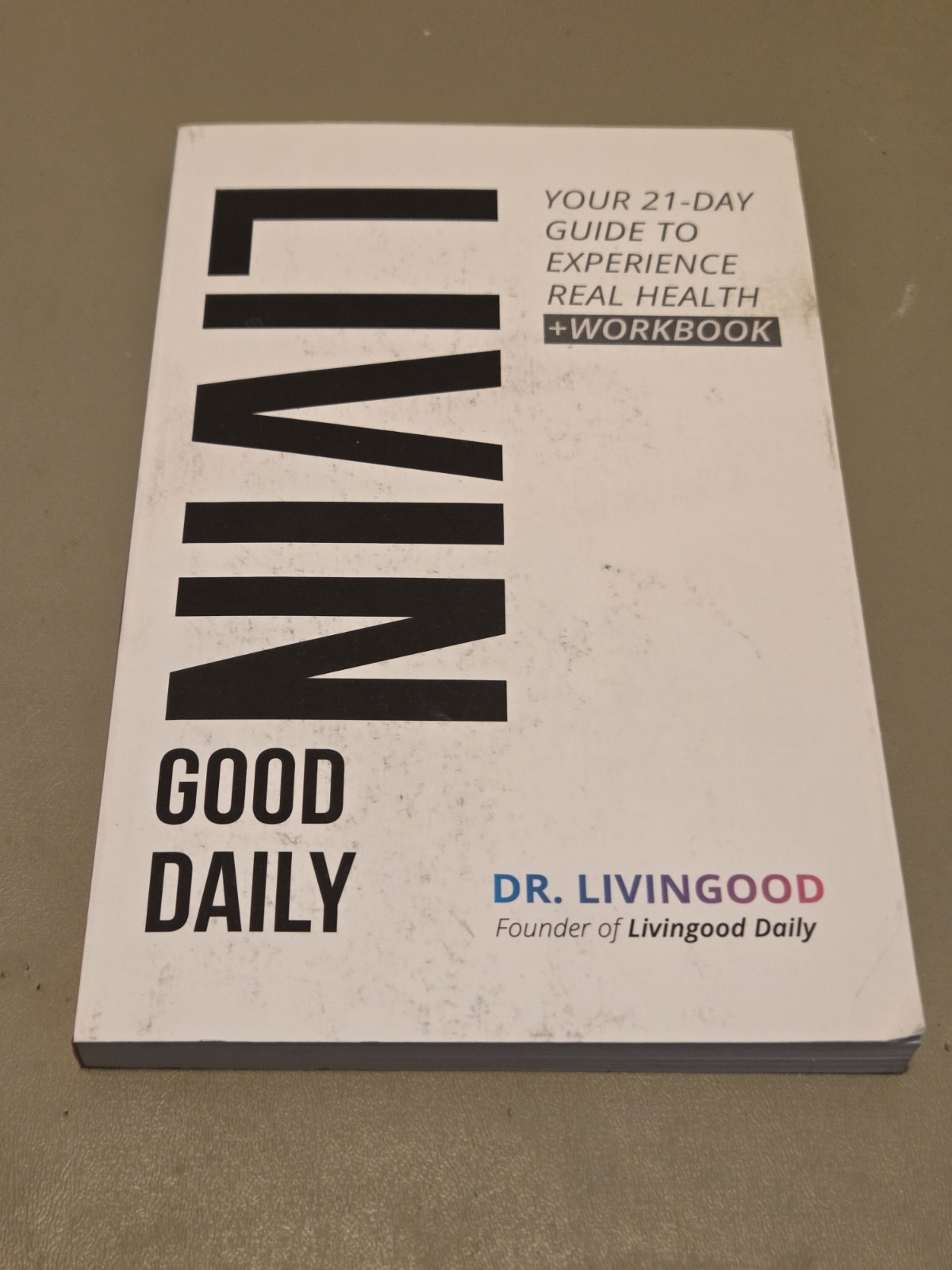 Livingood Daily: Your 21-Day Guide to Experience Real Health + Workbook