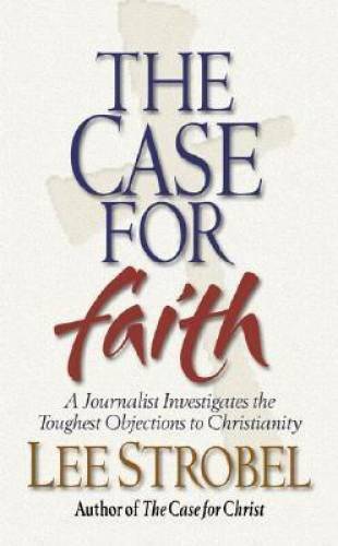 The Case For Faith: A Journalist Investigates The Toughest Objections to – GOOD