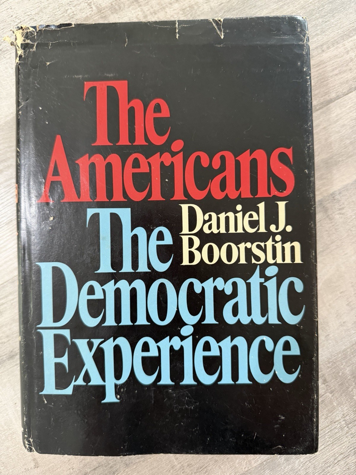 1973 1st Edition, THE AMERICANS: THE DEMOCRATIC EXPERIENCE by Daniel J. Boorstin