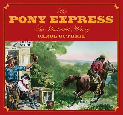 Pony Express: An Illustrated History by Guthrie, Carol; Smith, Bart