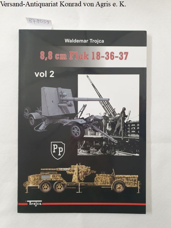 8,8 cm Flak 18-36-37 : Vol. 2 : Text in Englisch : Trojca, Waldemar: