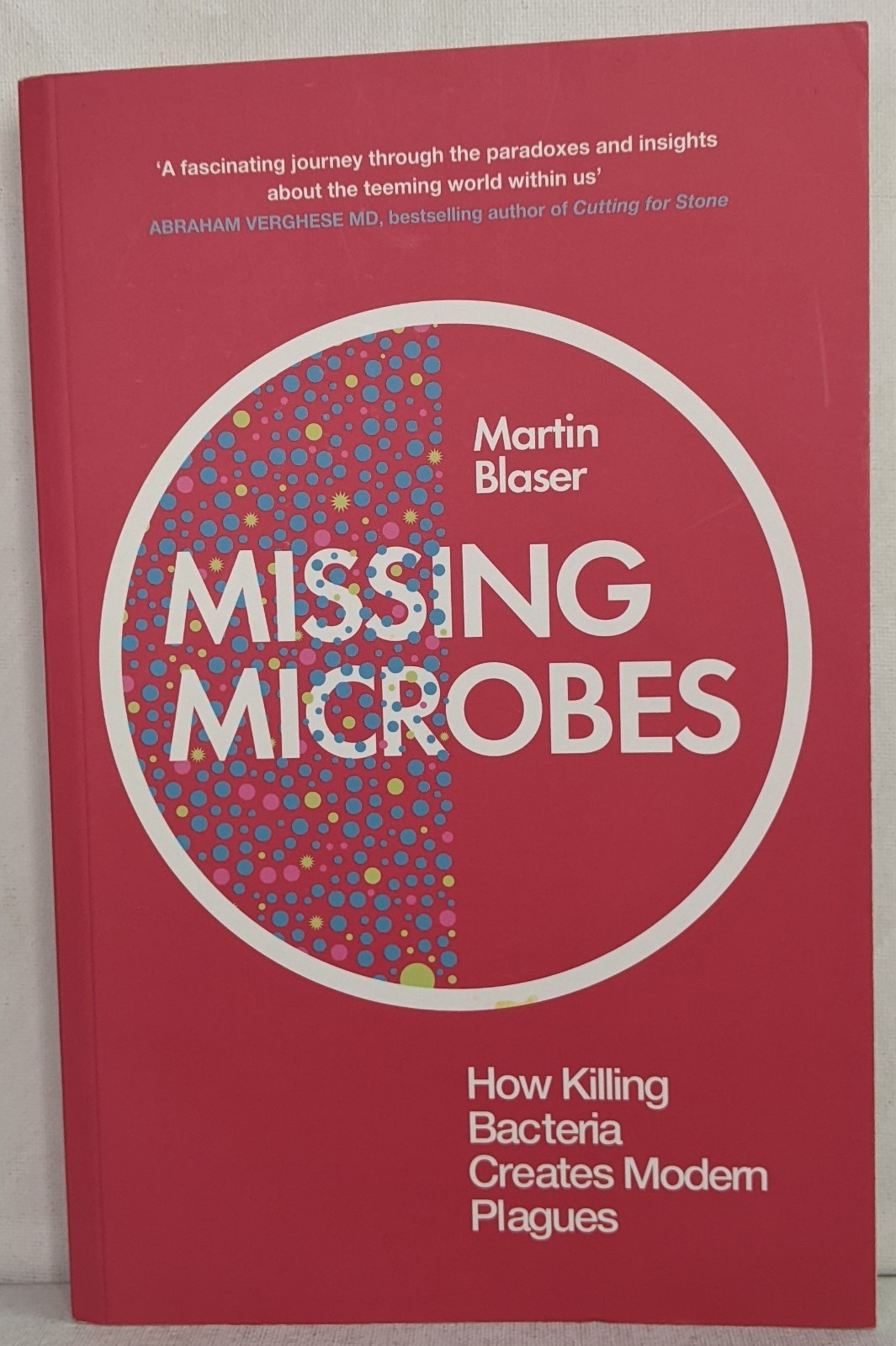 Missing Microbes: How Killing Bacteria Creates Modern Plagues by M. Blaser UK VG