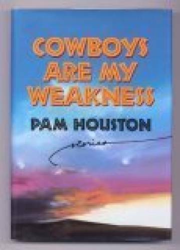 Cowboys Are My Weakness: Stories – Hardcover By Houston, Pam – GOOD