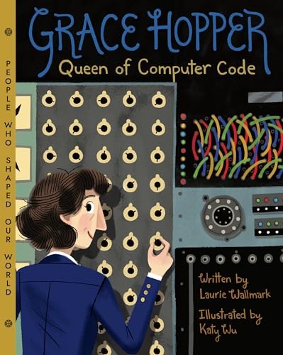 Grace Hopper: Queen of Computer Code – Hardcover By Wallmark, Laurie – GOOD