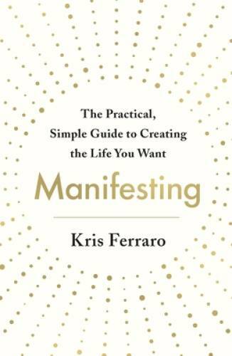 Manifesting – Paperback By Ferraro, Kris – GOOD
