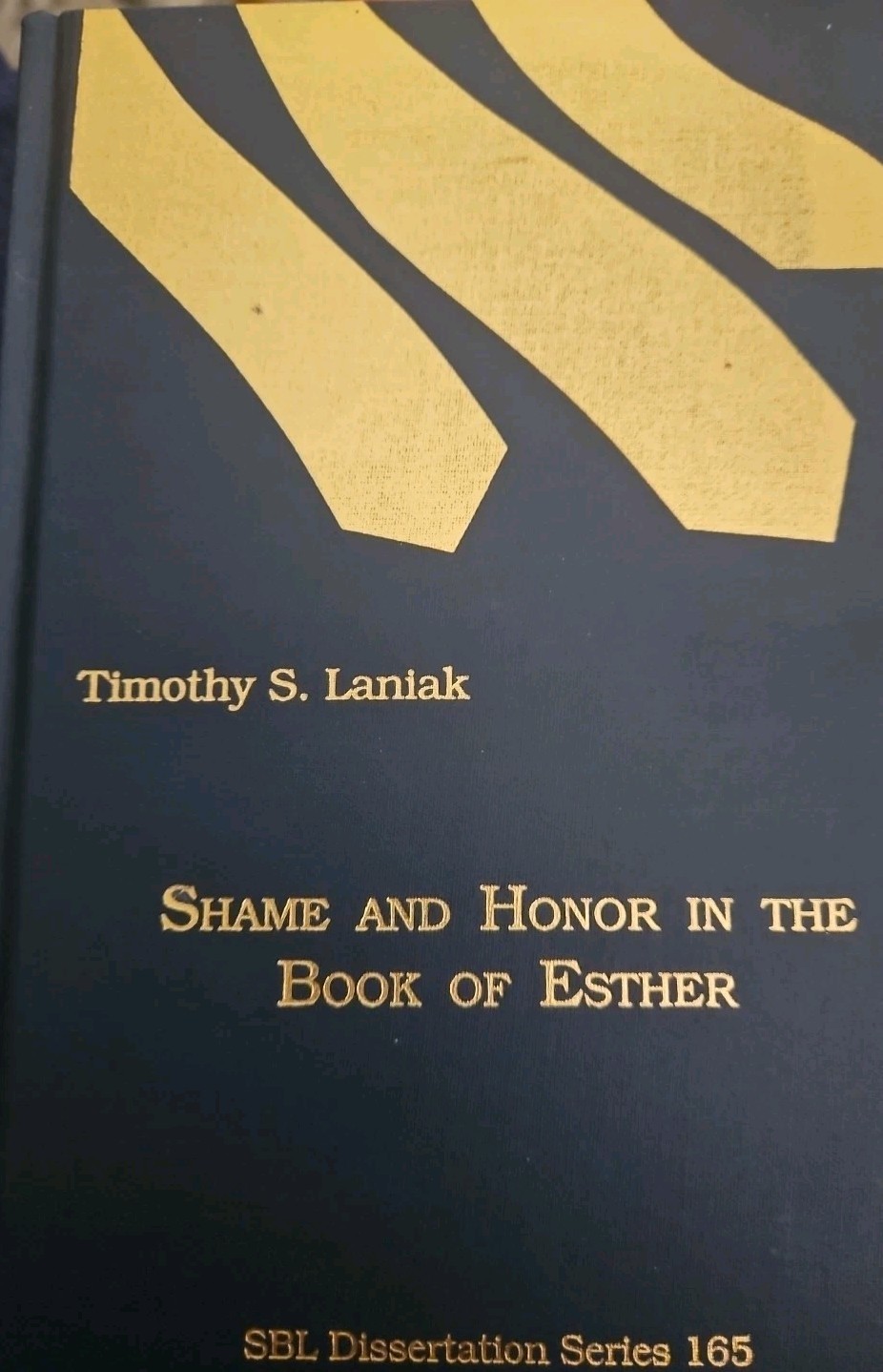 Shame and Honor in the Book of Esther By Timothy S. Laniak SBL Dissertation Ser.
