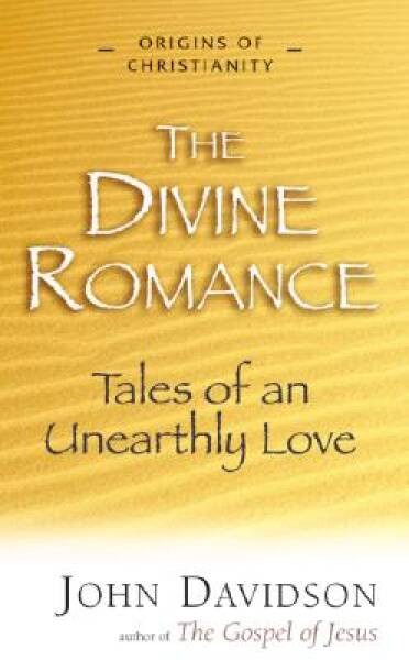 The Divine Romance: Tales of an Unearthly Love (Origins of Christianity) – GOOD