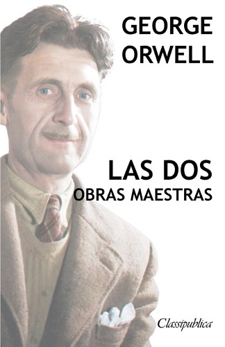 George Orwell George Orwell – Las dos obras maestras (Paperback) Classipublica
