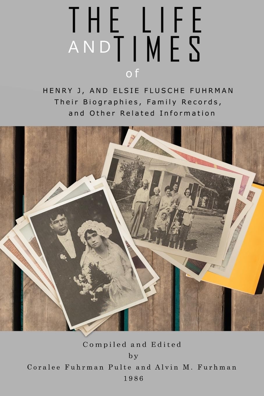 The Life and Times of Henry J. and Elsie Flusche Fuhrman: Their Biographies,…
