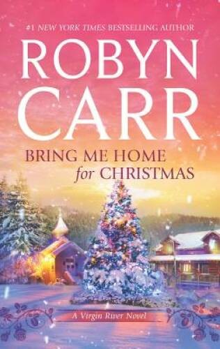 Bring Me Home for Christmas (A Virgin River Novel) By Carr, Robyn – ACCEPTABLE