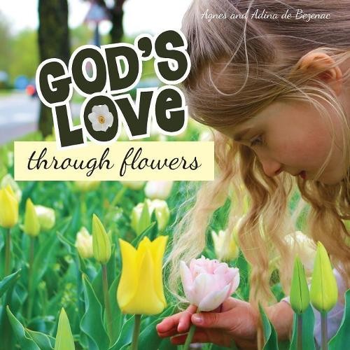 Agnes De Bezenac God&rsquo;s Love Through Flowers (Paperback) (UK IMPORT)