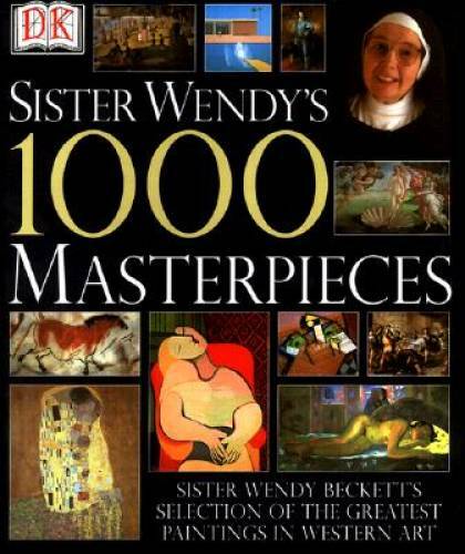Sister Wendy&rsquo;s 1000 Masterpieces – Hardcover By Wendy Beckett – GOOD