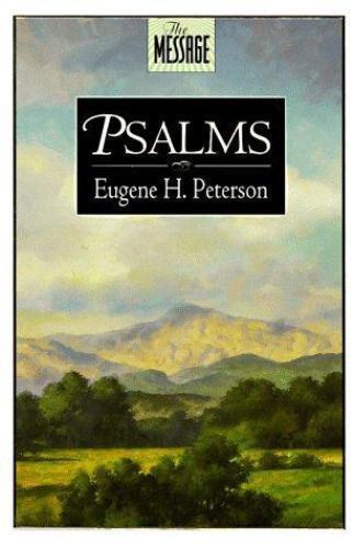 The Message: Psalms by Eugene H. Peterson