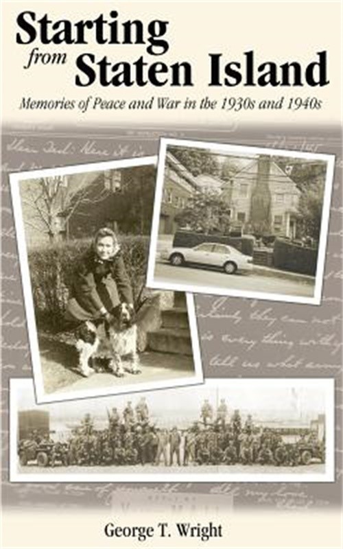 Starting from Staten Island: Memories of Peace and War in the 1930s and 1940s (P