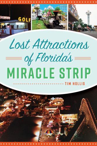 Lost Attractions of Florida&rsquo;s Miracle Strip, Florida, Lost, Paperback