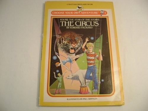 THE CIRCUS (CHOOSE YOUR OWN ADVENTURE, BOOK 1) By Edward Packard & Paul Granger