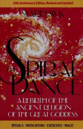 The Spiral Dance: A Rebirth of the Ancient Religion of the Great Goddess – GOOD