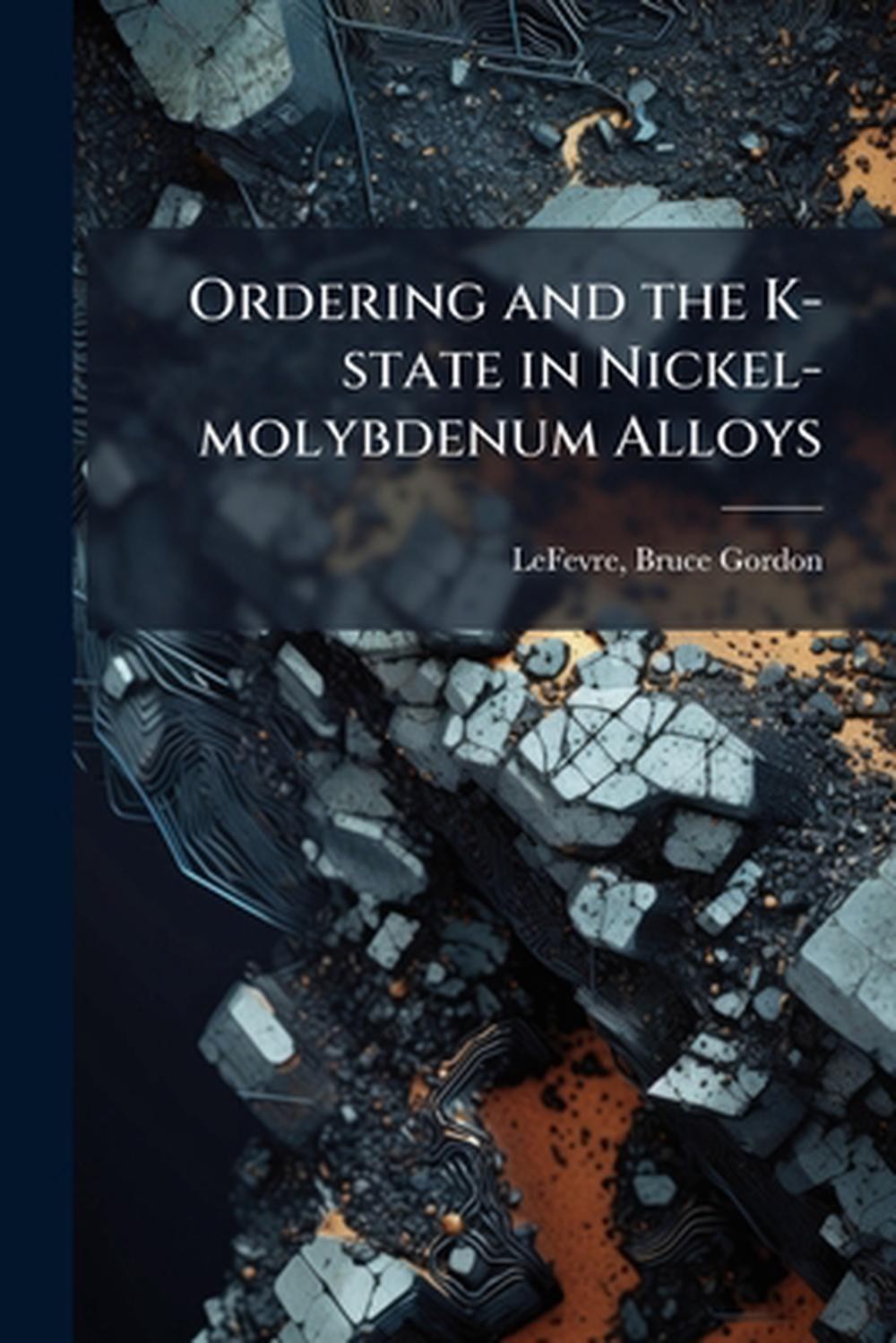 Ordering and the K-state in Nickel-molybdenum Alloys by Bruce Gordon Lefevre Pap