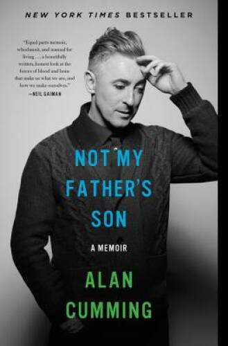 Not My Father&rsquo;s Son: A Memoir – Paperback By Cumming, Alan – VERY GOOD