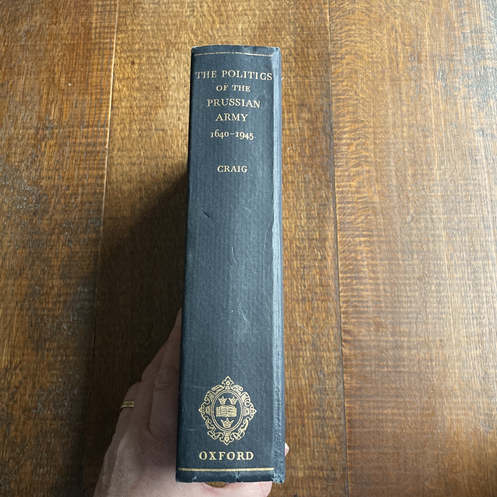 The Politics of The Prussian Army 1640-1945 Gordon A. Craig 1955 Oxford Press.