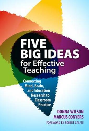 Five Big Ideas for Effective Teaching: Connecting Mind, Brain, and Educat – GOOD