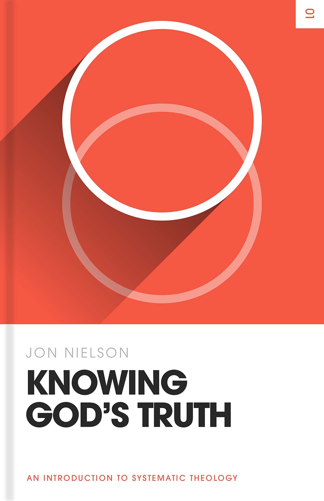 Knowing God&rsquo;s Truth: An Introduction to Systematic Theology (Theology Basics…
