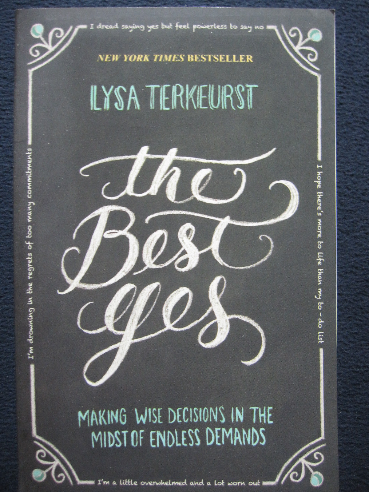 The Best Yes: Making Wise Decisions in the Midst of Endless.. Lysa Terkeurst