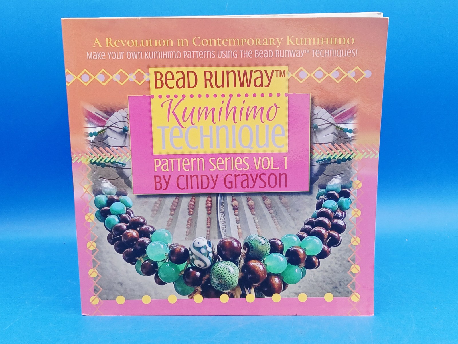 BEAD RUNWAY KUMIHIMO TECHNIQUE PATTERN SERIES VOLUME 1 BY Cindy Grayson