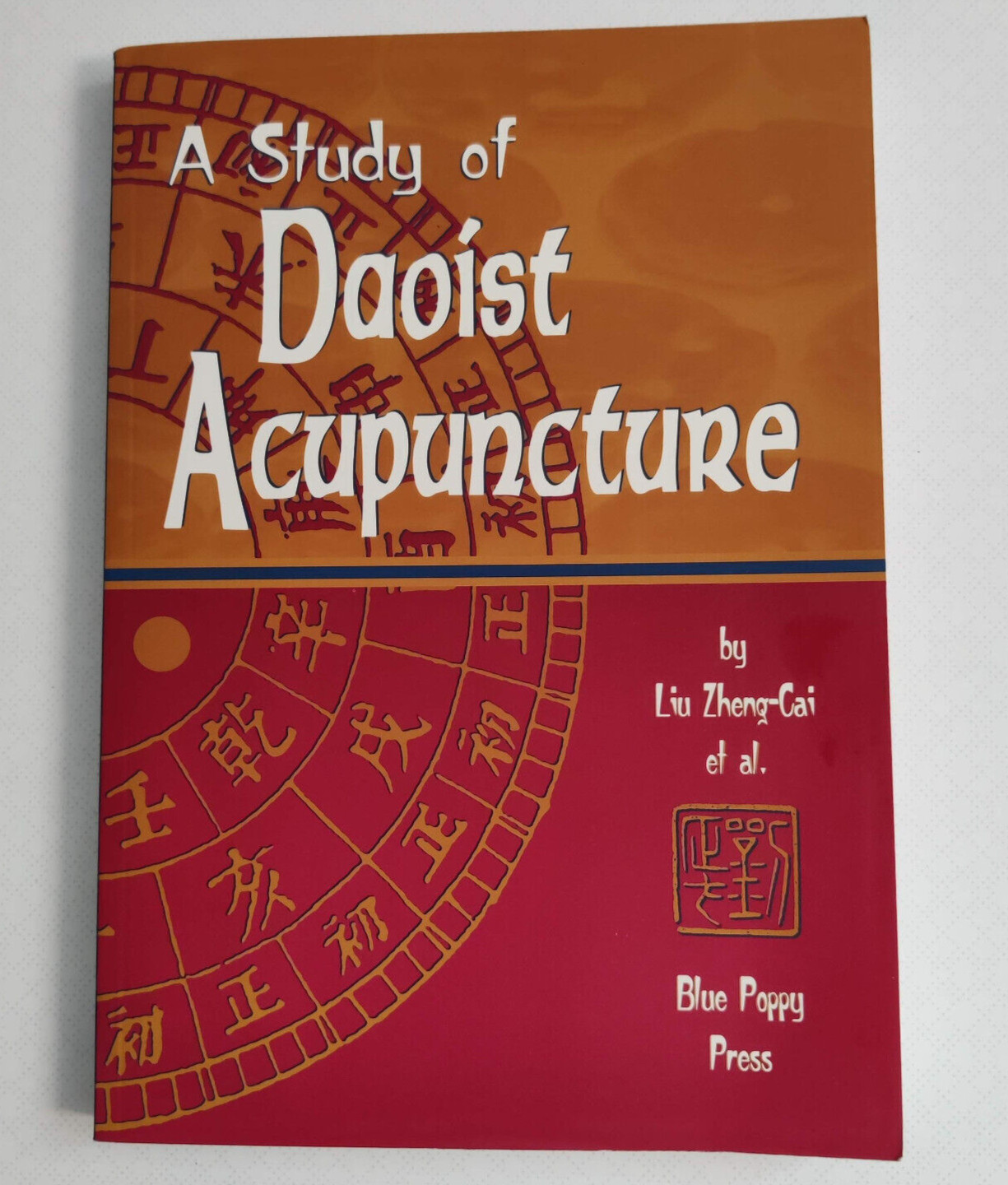A Study of Daoist Acupuncture and Moxibustion by Liu Zheng-Cai 1st 1999