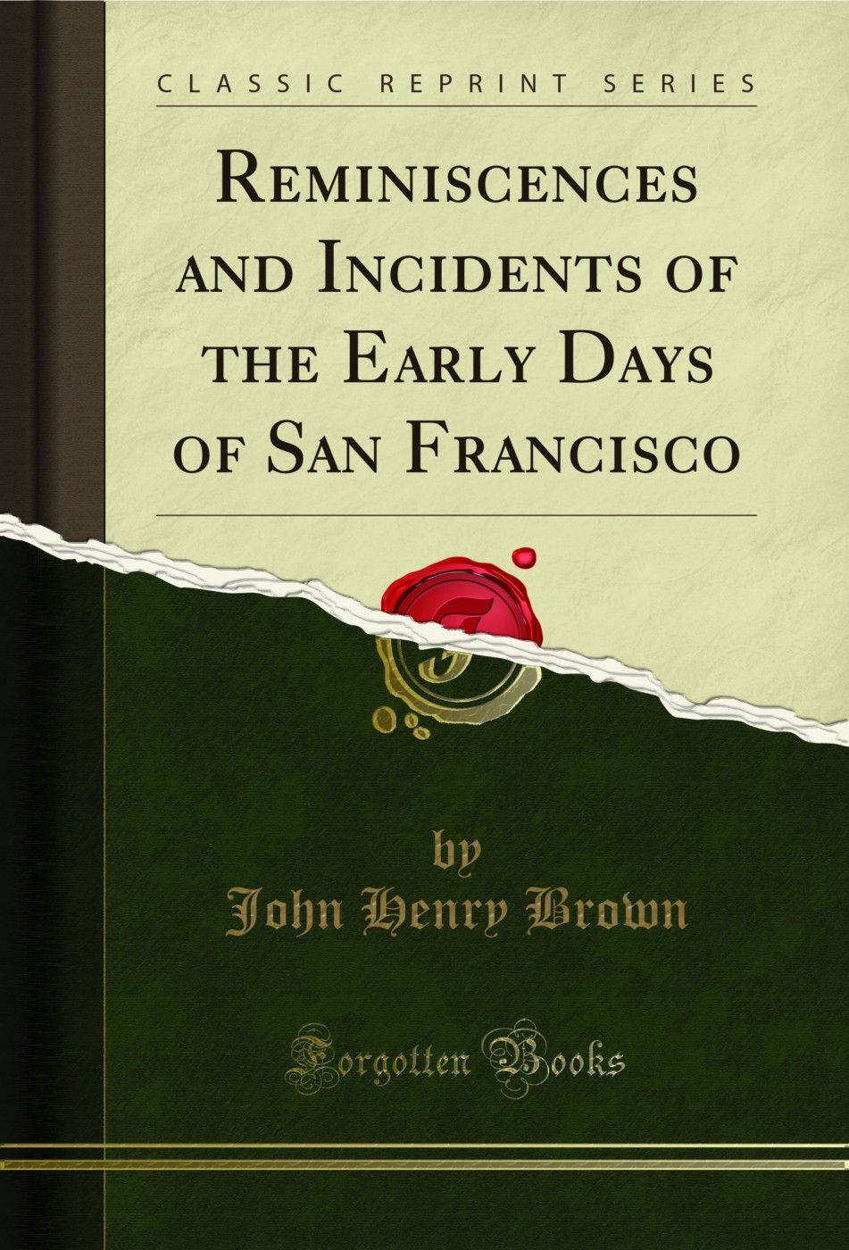 Reminiscences and Incidents of the Early Days of San Francisco