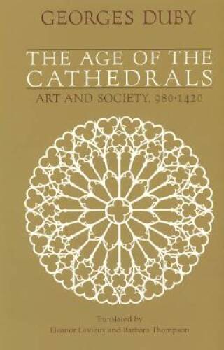 The Age of the Cathedrals: Art and Society, 980-1420 – Paperback – GOOD