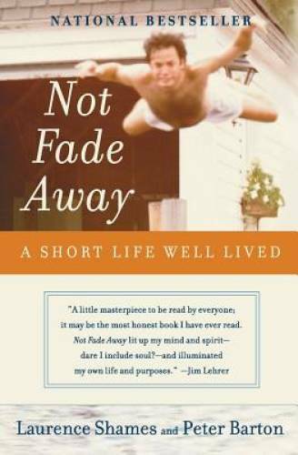 Not Fade Away: A Short Life Well Lived – Paperback By Shames, Laurence – GOOD