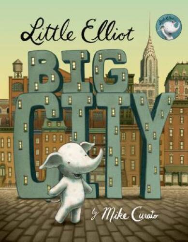 Little Elliot, Big City – Hardcover By Curato, Mike – ACCEPTABLE