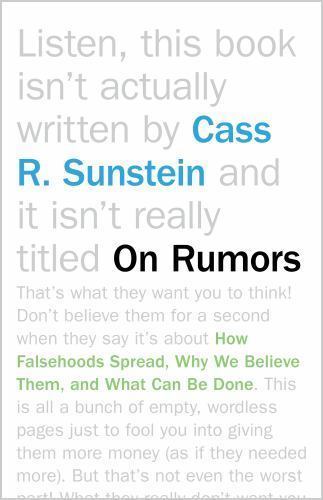 On Rumors: How Falsehoods Spread, Why We Believe Them, and What Can Be Done by
