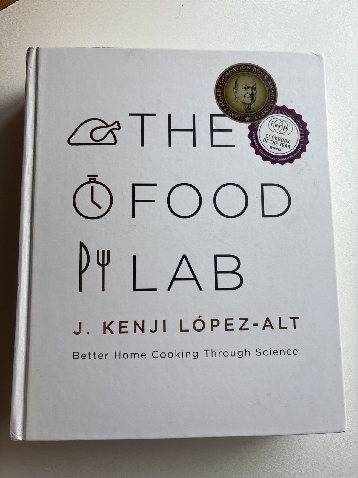 Food Lab : Better Home Cooking Through Science by J. Kenji Lopez-Alt Hardcover