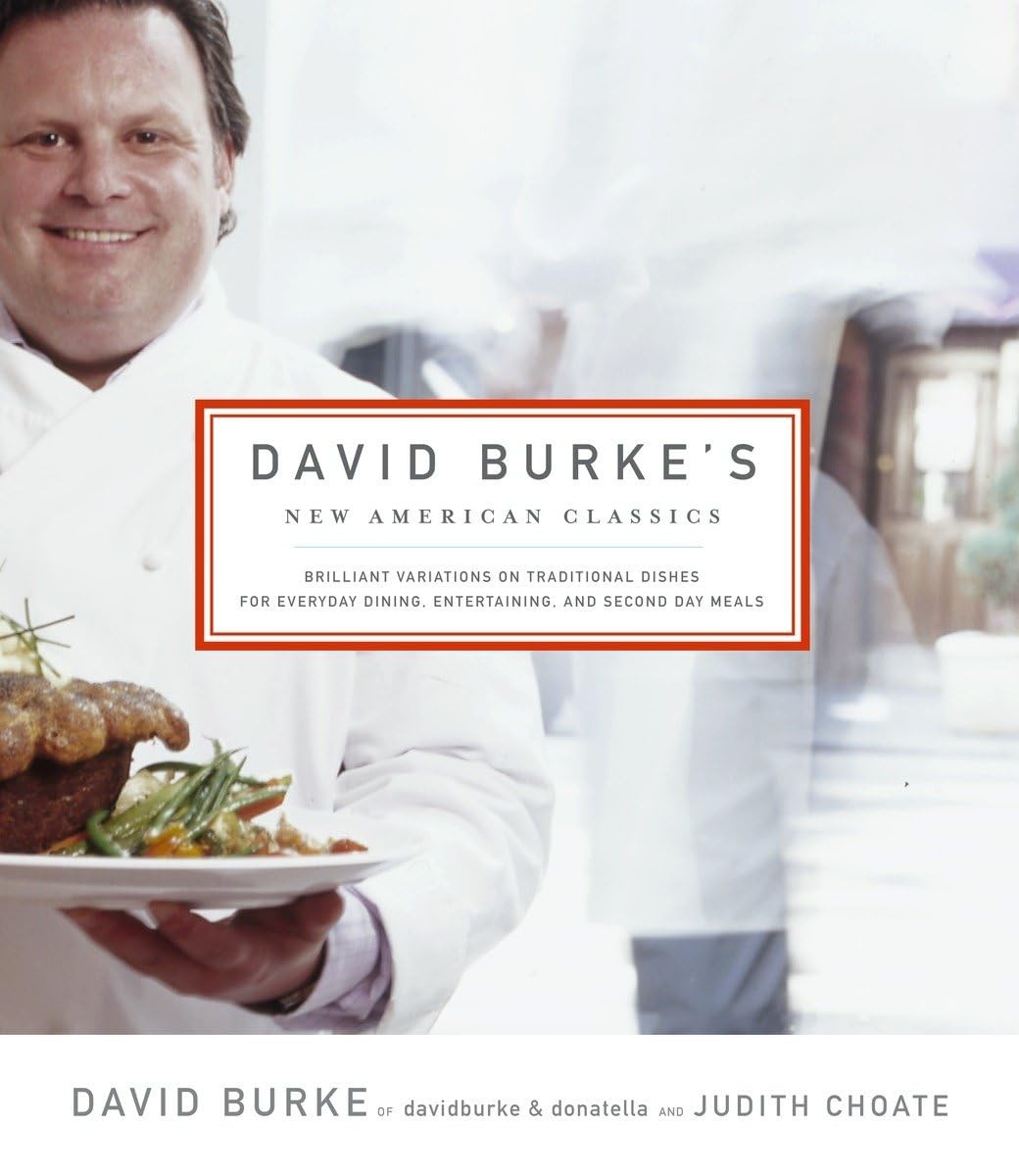 David Burke&rsquo;s New American Classics: Brilliant Variations on Traditional Dis…