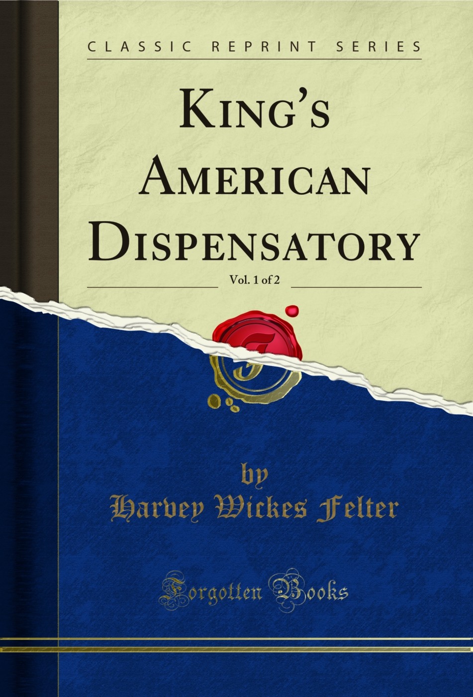King&rsquo;s American Dispensatory, Vol. 1 of 2 (Classic Reprint)