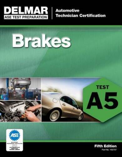 ASE Test Preparation – A5 Brakes (Delmar Learning&rsquo;s Ase Test Prep Series) – GOOD