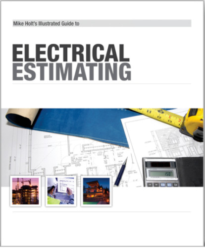 Mike Holt&rsquo;s Illustrated Guide to Electrical Estimating