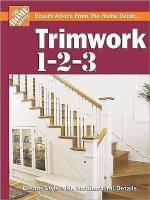 Trimwork 1-2-3 by Home Depot Books Staff and Meredith Books Staff (2005,…