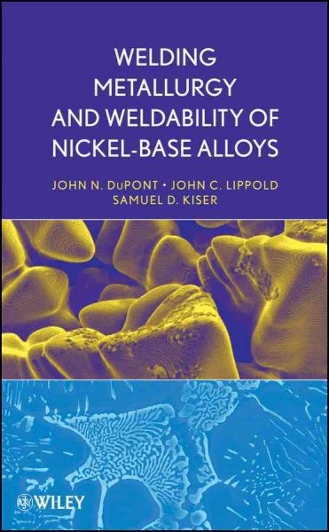 Welding Metallurgy and Weldability of Nickel-Base Alloys, Hardcover by DuPont…